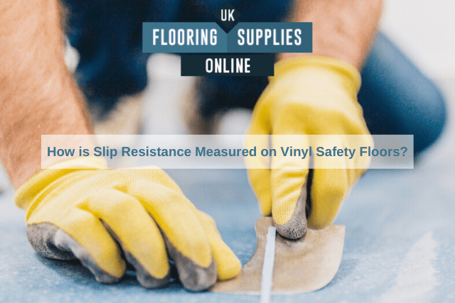 How is Slip Resistance Measured on Vinyl Safety Floors