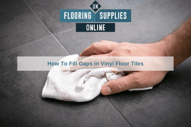 How To Fill Gaps in Vinyl Floor Tiles